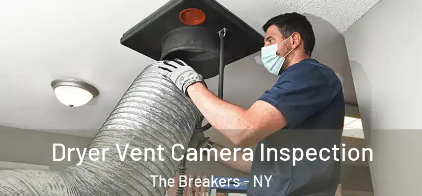 Dryer Vent Camera Inspection The Breakers - NY