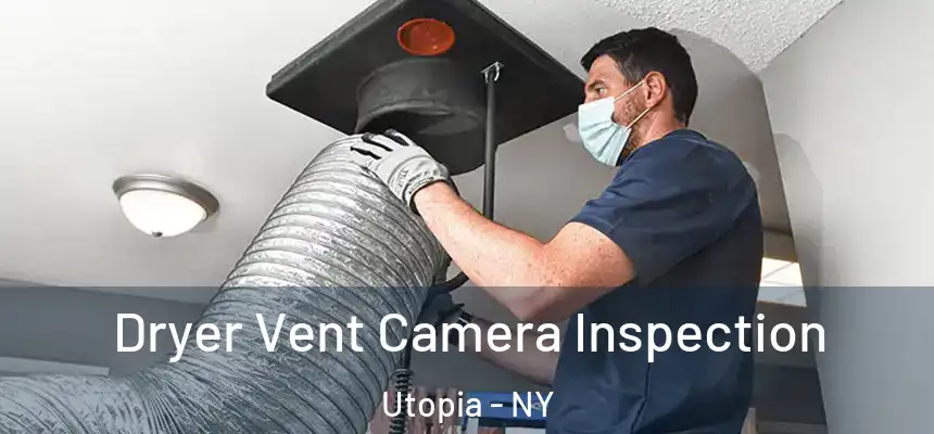 Dryer Vent Camera Inspection Utopia - NY
