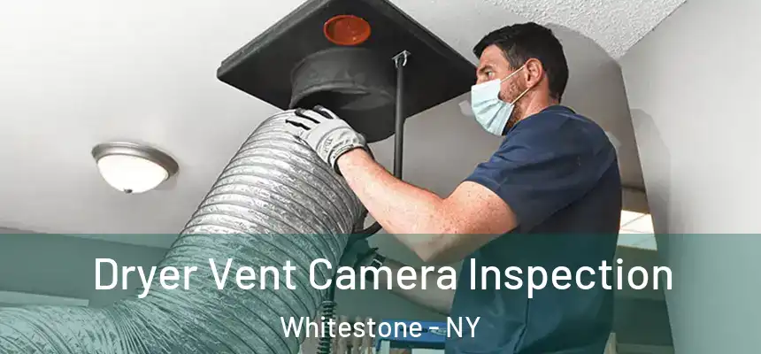 Dryer Vent Camera Inspection Whitestone - NY