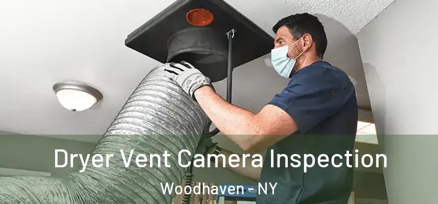  Dryer Vent Camera Inspection Woodhaven - NY