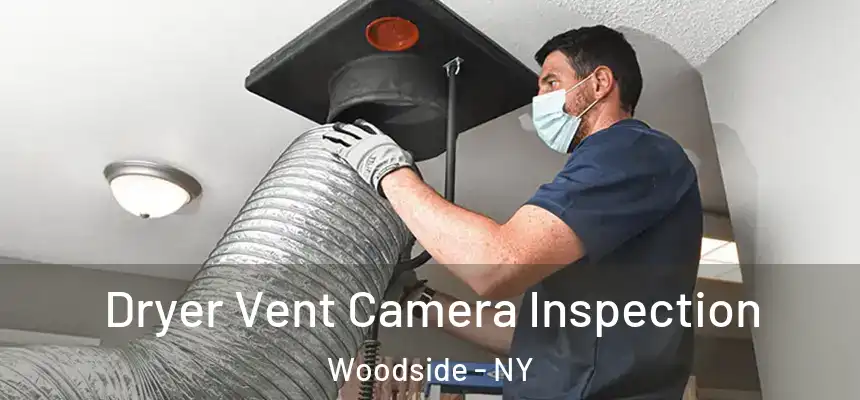 Dryer Vent Camera Inspection Woodside - NY