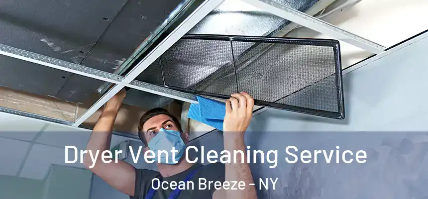  Dryer Vent Cleaning Service Ocean Breeze - NY