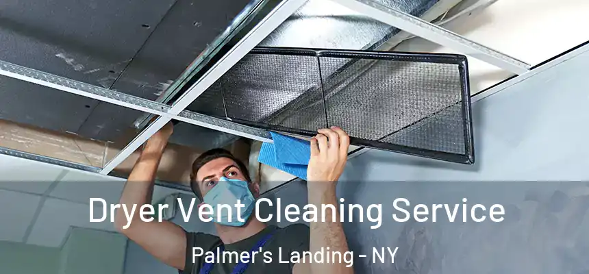  Dryer Vent Cleaning Service Palmer's Landing - NY
