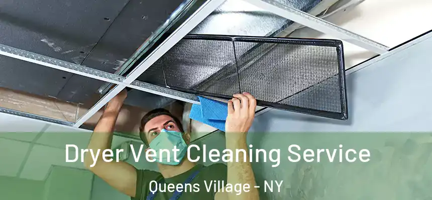 Dryer Vent Cleaning Service Queens Village - NY