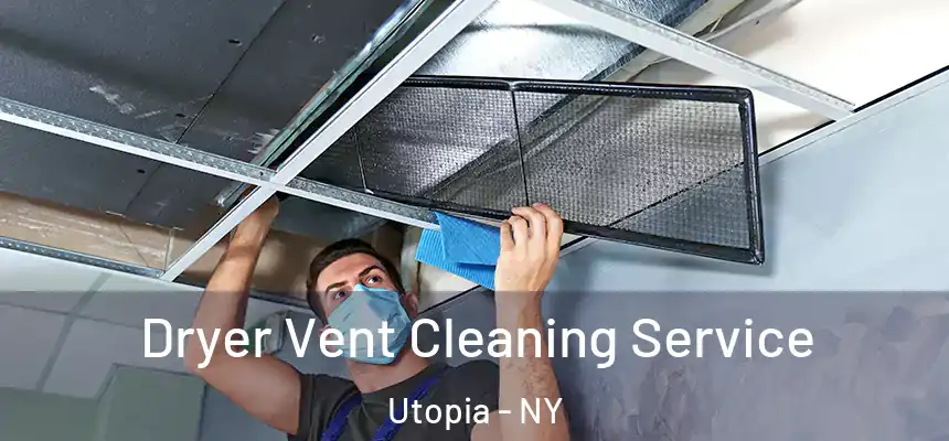 Dryer Vent Cleaning Service Utopia - NY
