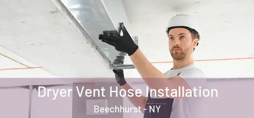  Dryer Vent Hose Installation Beechhurst - NY