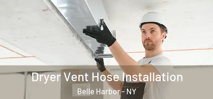 Dryer Vent Hose Installation Belle Harbor - NY