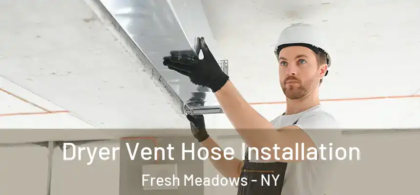  Dryer Vent Hose Installation Fresh Meadows - NY