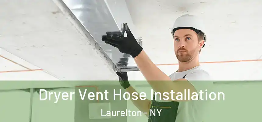  Dryer Vent Hose Installation Laurelton - NY
