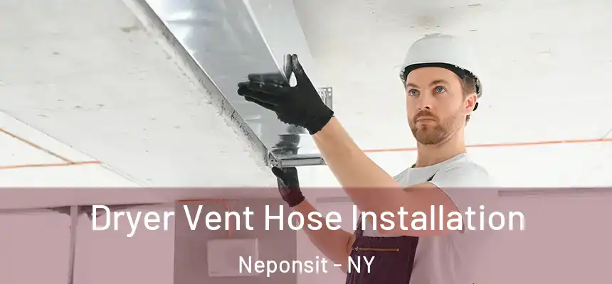  Dryer Vent Hose Installation Neponsit - NY