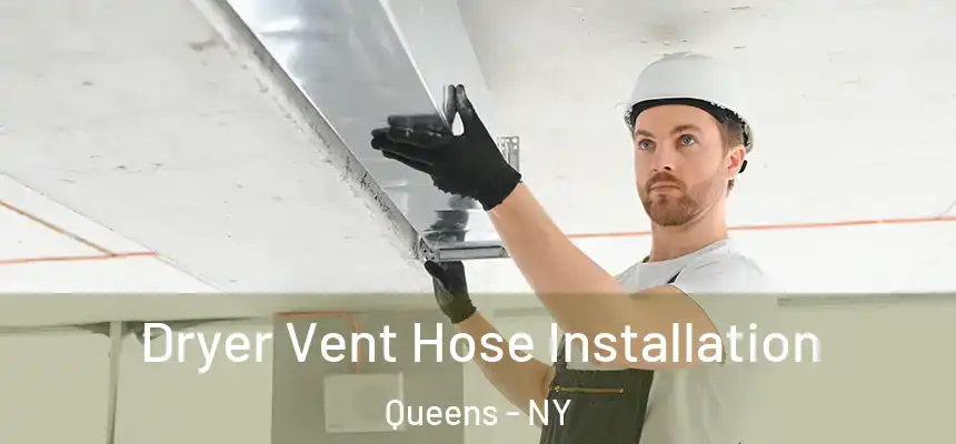 Dryer Vent Hose Installation Queens - NY