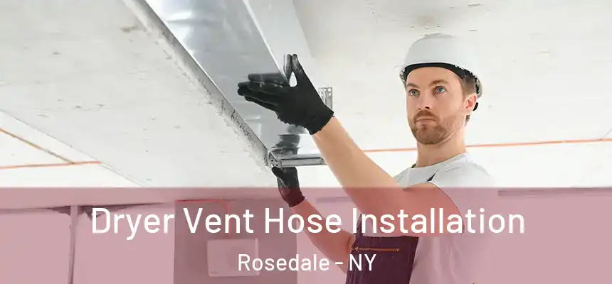  Dryer Vent Hose Installation Rosedale - NY