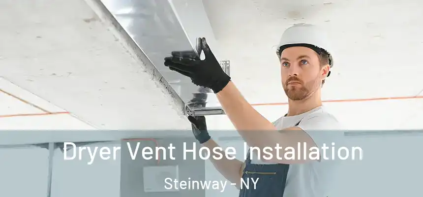  Dryer Vent Hose Installation Steinway - NY