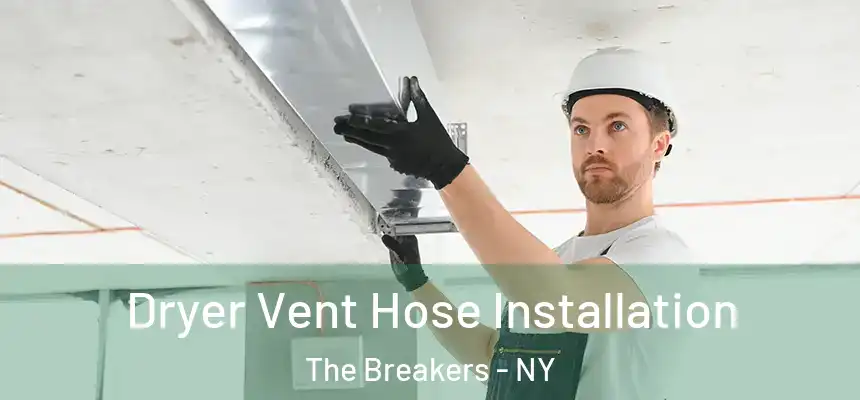 Dryer Vent Hose Installation The Breakers - NY