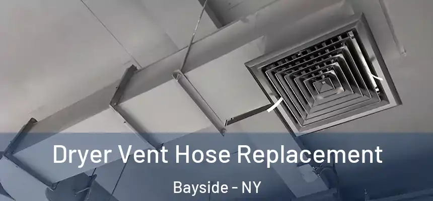  Dryer Vent Hose Replacement Bayside - NY