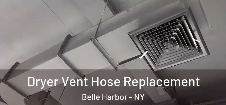  Dryer Vent Hose Replacement Belle Harbor - NY