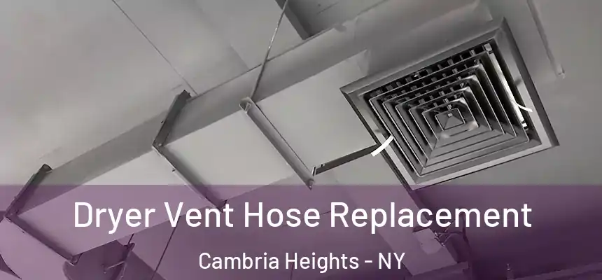  Dryer Vent Hose Replacement Cambria Heights - NY