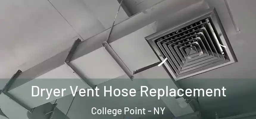 Dryer Vent Hose Replacement College Point - NY