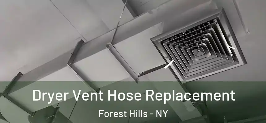  Dryer Vent Hose Replacement Forest Hills - NY