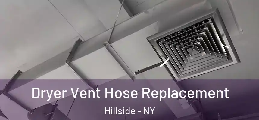 Dryer Vent Hose Replacement Hillside - NY