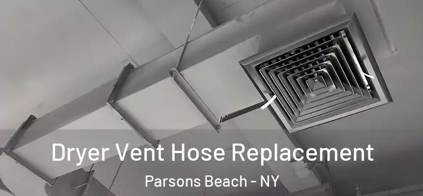 Dryer Vent Hose Replacement Parsons Beach - NY