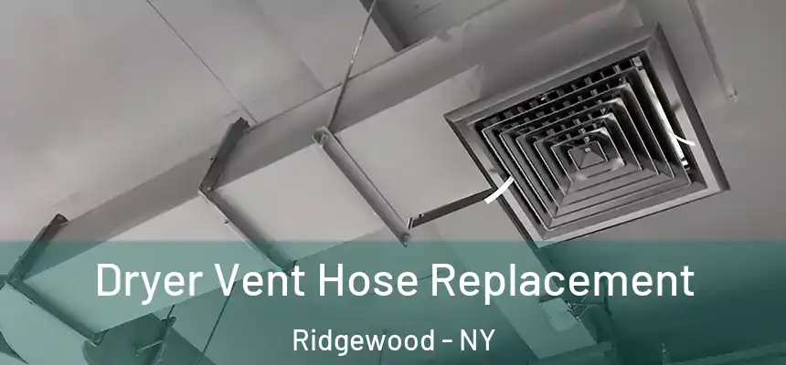 Dryer Vent Hose Replacement Ridgewood - NY