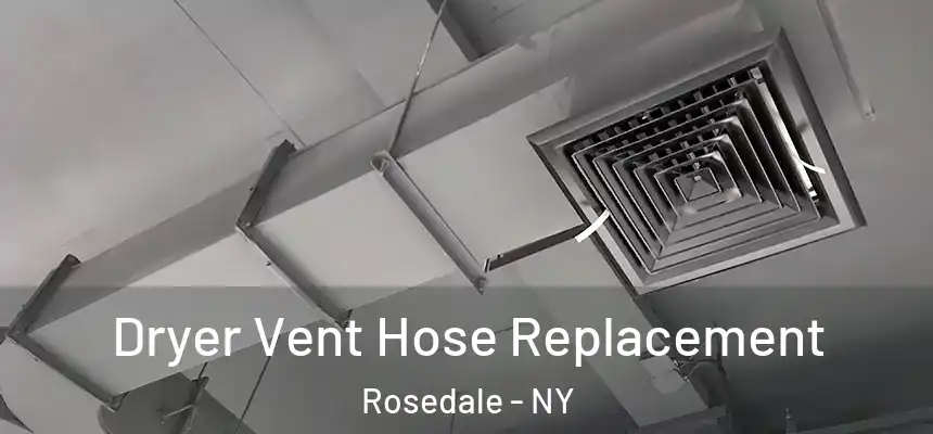  Dryer Vent Hose Replacement Rosedale - NY