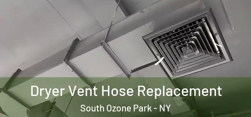 Dryer Vent Hose Replacement South Ozone Park - NY