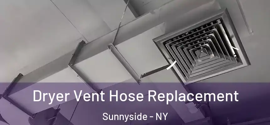 Dryer Vent Hose Replacement Sunnyside - NY
