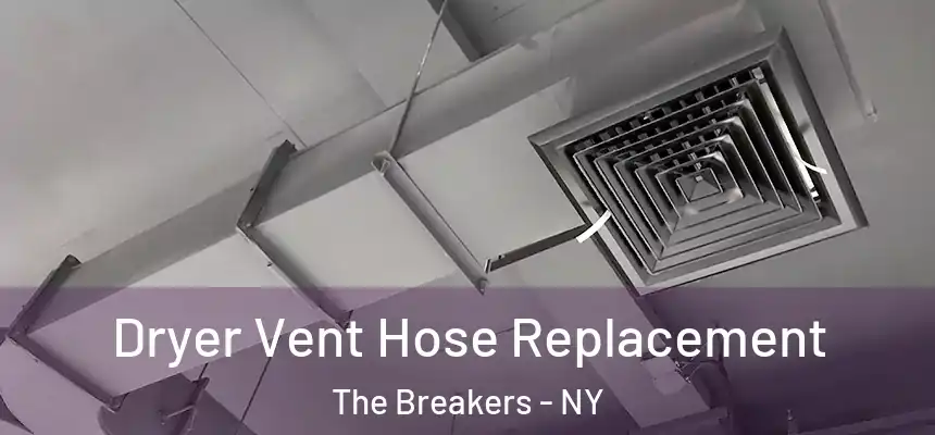 Dryer Vent Hose Replacement The Breakers - NY