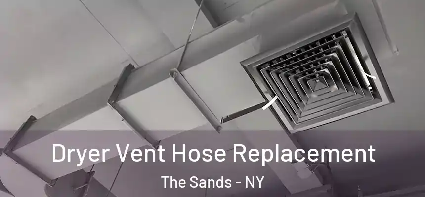 Dryer Vent Hose Replacement The Sands - NY