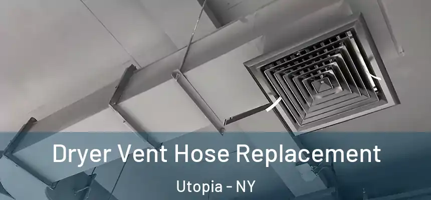 Dryer Vent Hose Replacement Utopia - NY
