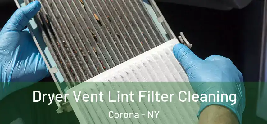 Dryer Vent Lint Filter Cleaning Corona - NY