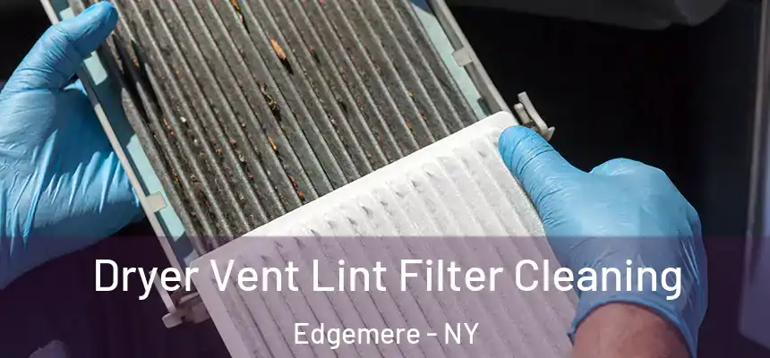 Dryer Vent Lint Filter Cleaning Edgemere - NY