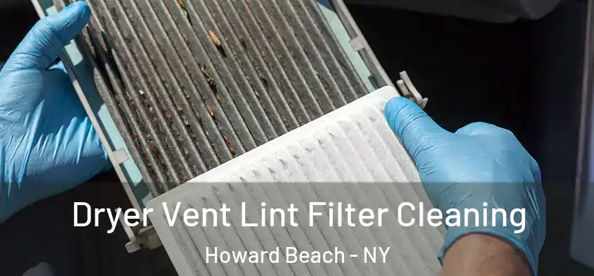 Dryer Vent Lint Filter Cleaning Howard Beach - NY