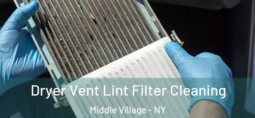  Dryer Vent Lint Filter Cleaning Middle Village - NY