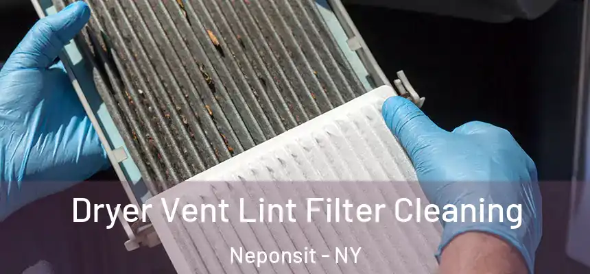 Dryer Vent Lint Filter Cleaning Neponsit - NY
