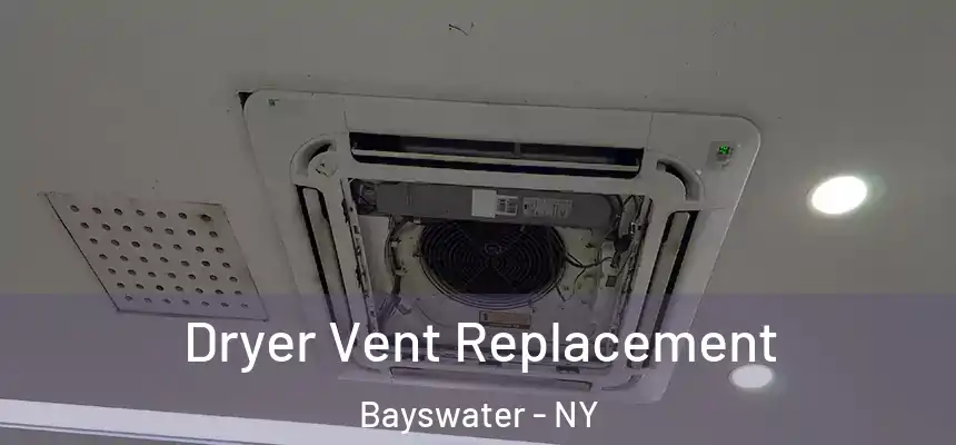 Dryer Vent Replacement Bayswater - NY