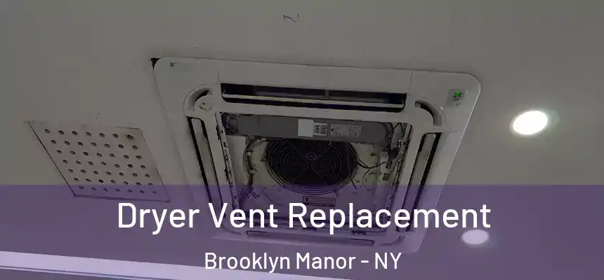 Dryer Vent Replacement Brooklyn Manor - NY