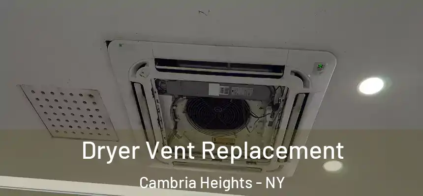 Dryer Vent Replacement Cambria Heights - NY