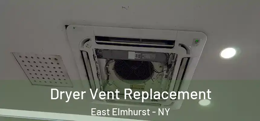 Dryer Vent Replacement East Elmhurst - NY