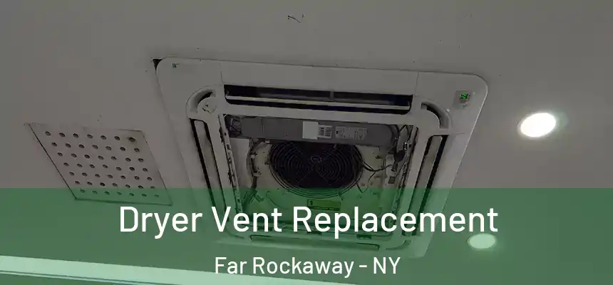 Dryer Vent Replacement Far Rockaway - NY