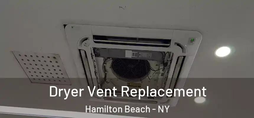 Dryer Vent Replacement Hamilton Beach - NY