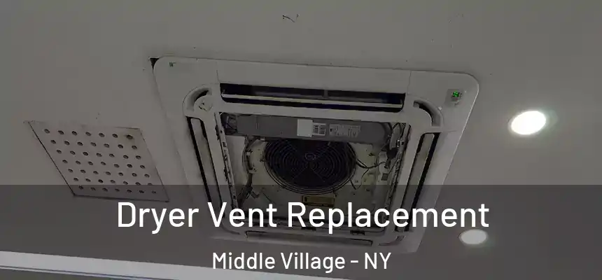 Dryer Vent Replacement Middle Village - NY