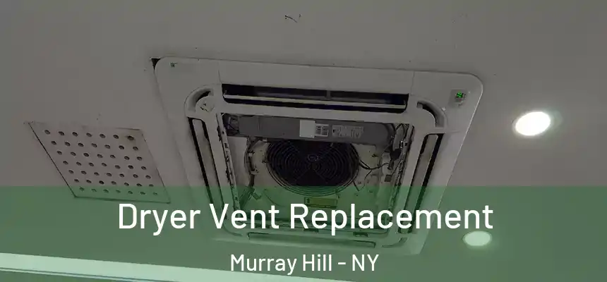 Dryer Vent Replacement Murray Hill - NY