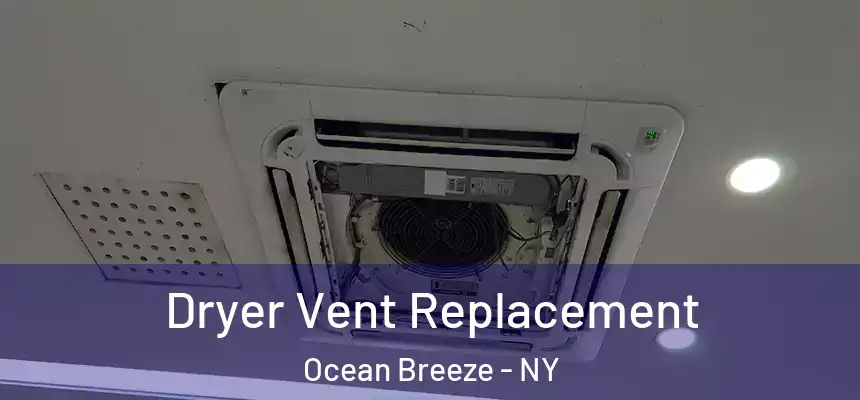Dryer Vent Replacement Ocean Breeze - NY