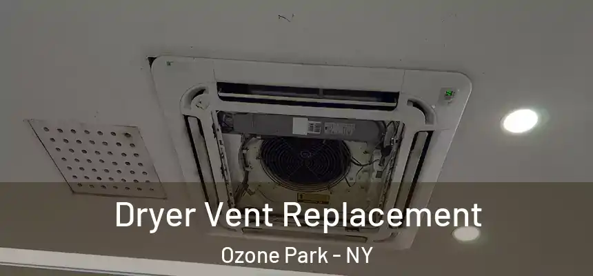 Dryer Vent Replacement Ozone Park - NY