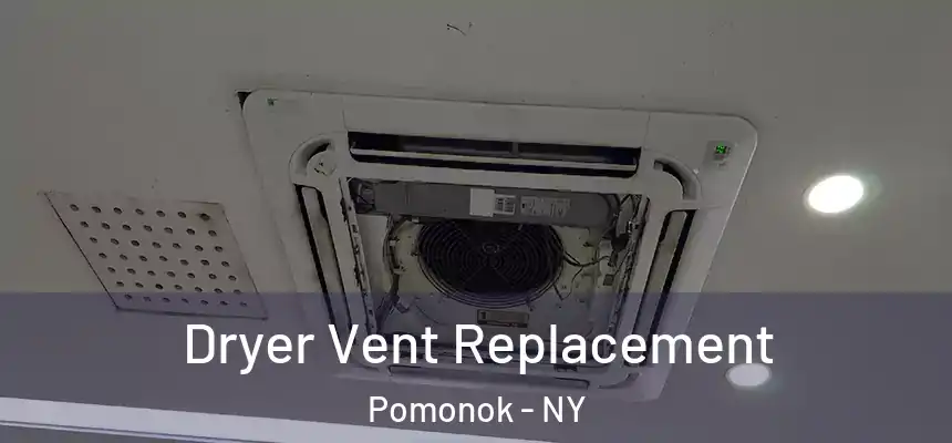 Dryer Vent Replacement Pomonok - NY