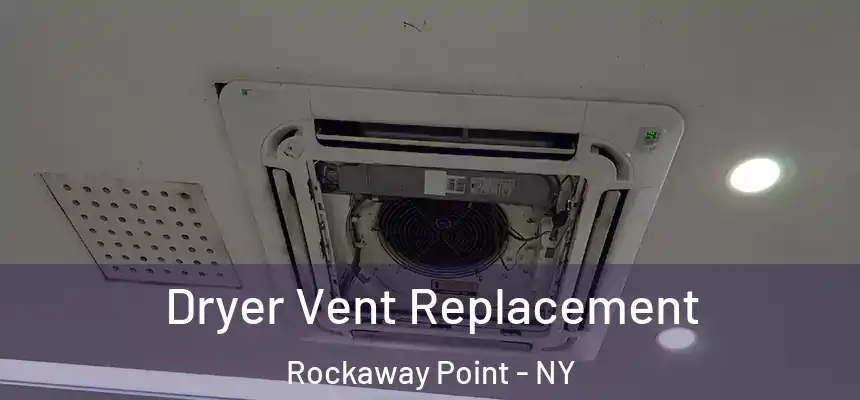 Dryer Vent Replacement Rockaway Point - NY