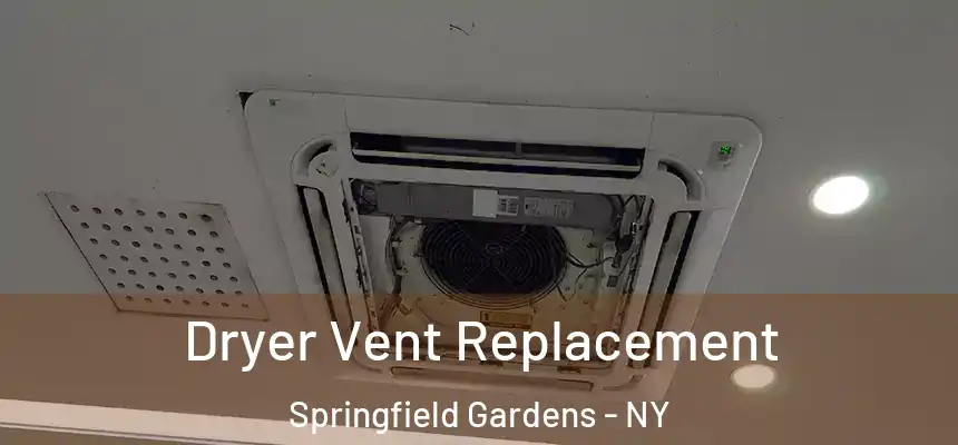 Dryer Vent Replacement Springfield Gardens - NY